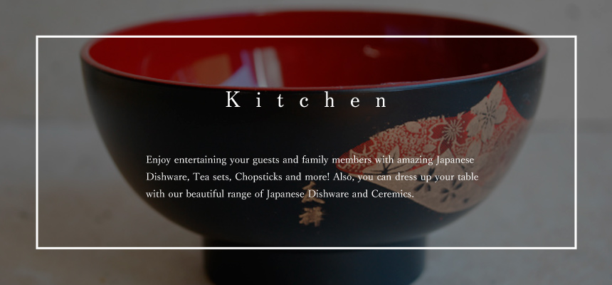 Kitchen Goods Enjoy entertaining your guests and family members with amazing Japanese Dishware, Tea sets, Chopsticks and more! Also, you can dress up your table with our beautiful range of Japanese Dishware and Ceremics.